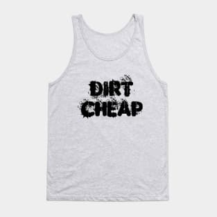 Dirt Cheap Tank Top